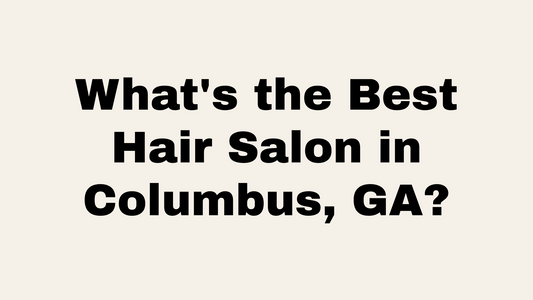 What's the Best Hair Salon in Columbus, GA? at Hanna Madison Salon, Columbus GA